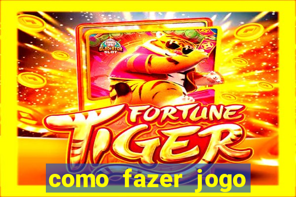 como fazer jogo pela internet