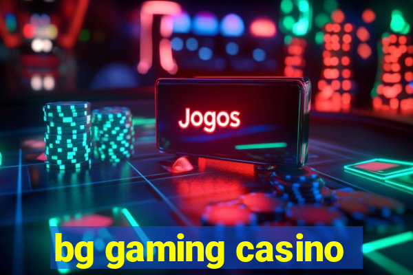 bg gaming casino