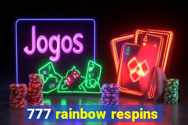 777 rainbow respins