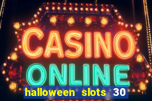 halloween slots 30 linhas multi jogos