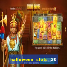 halloween slots 30 linhas multi jogos