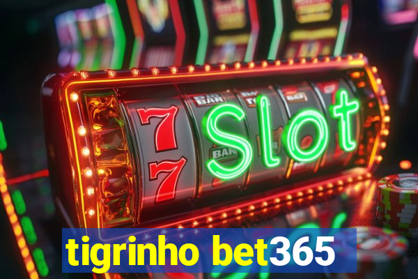 tigrinho bet365