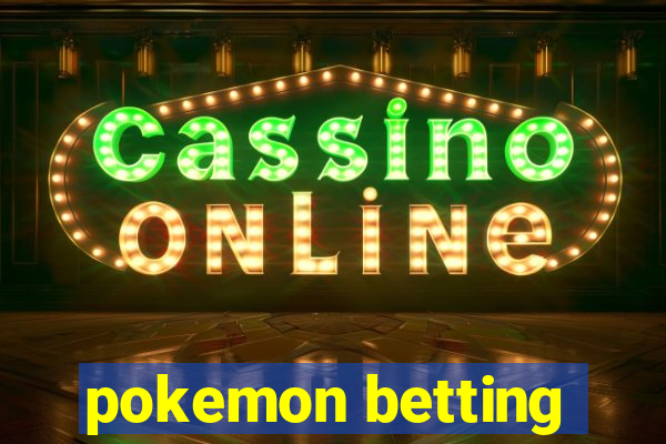 pokemon betting