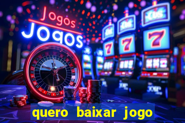 quero baixar jogo do tigrinho