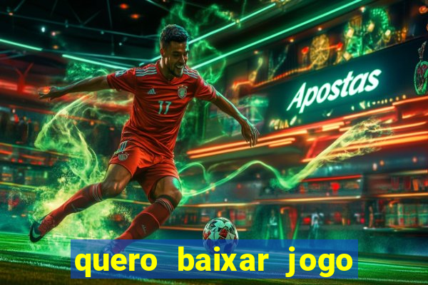 quero baixar jogo do tigrinho