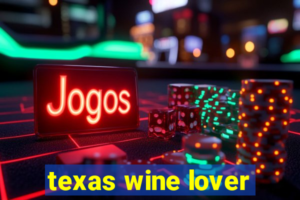 texas wine lover