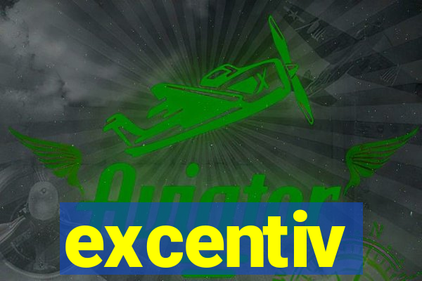 excentiv