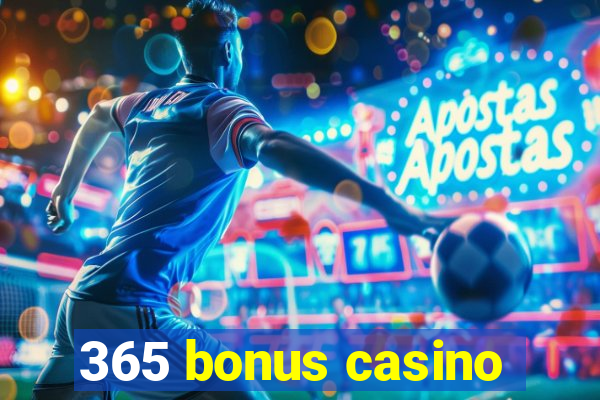 365 bonus casino