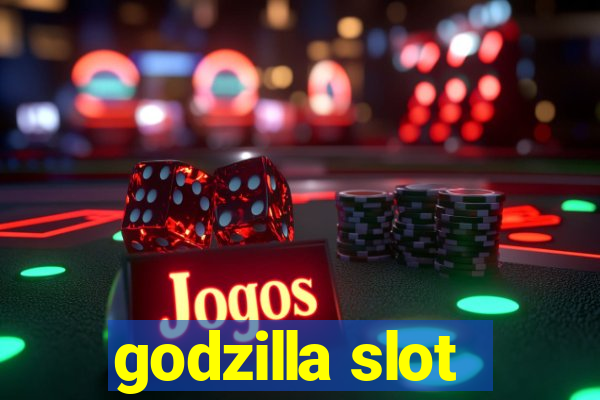 godzilla slot