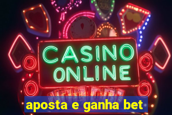 aposta e ganha bet