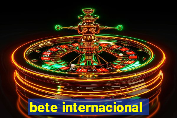 bete internacional