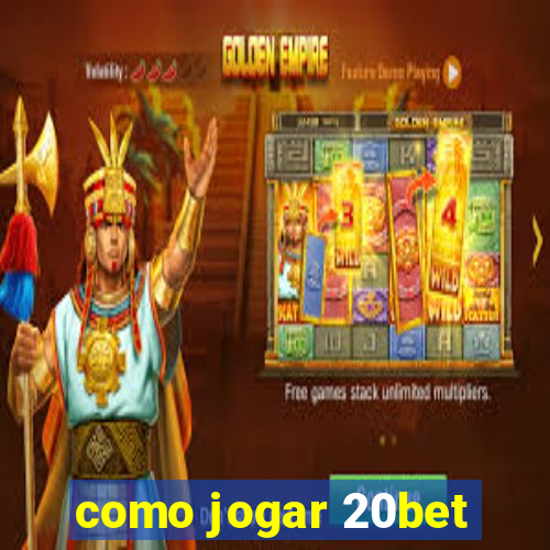 como jogar 20bet