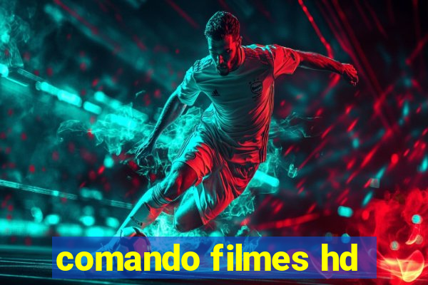 comando filmes hd