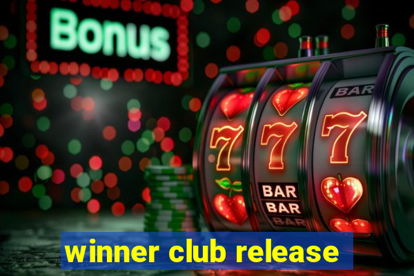 winner club release