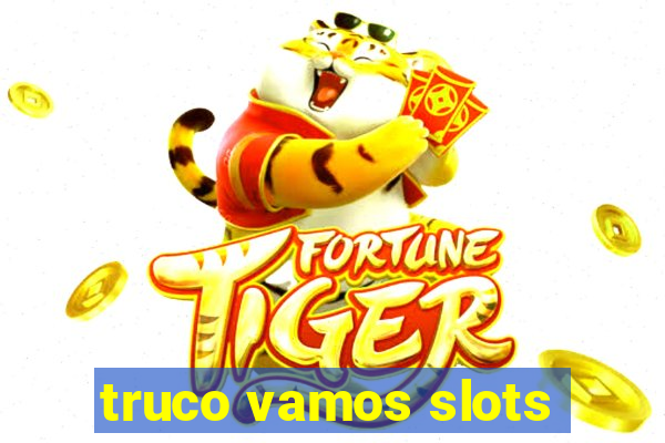 truco vamos slots