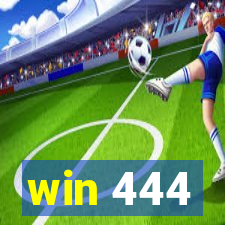 win 444