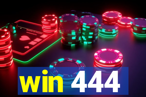 win 444