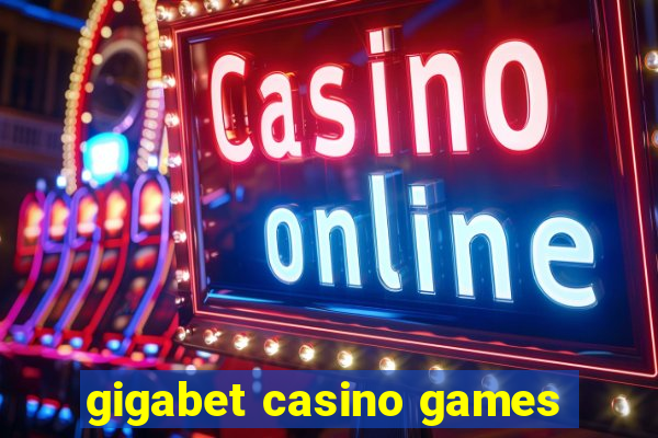 gigabet casino games