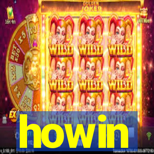 howin