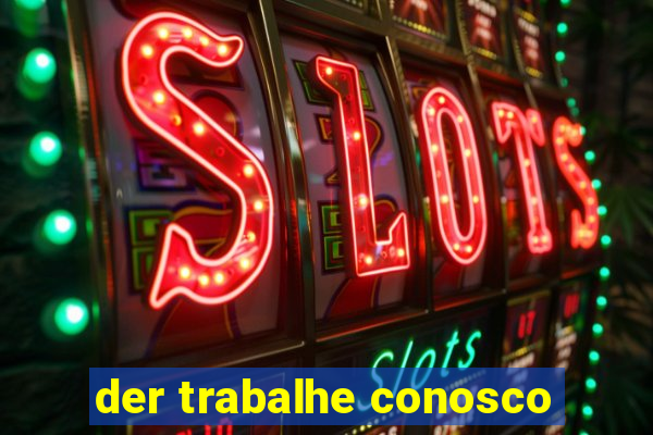 der trabalhe conosco