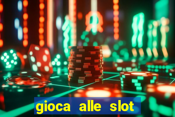 gioca alle slot machine gratis