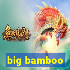 big bamboo