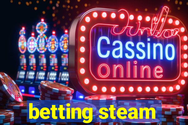 betting steam