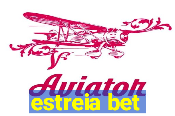 estreia bet