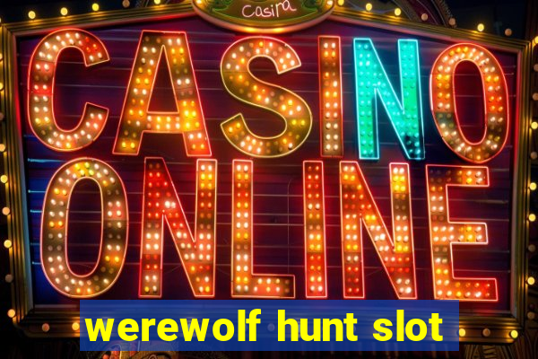 werewolf hunt slot