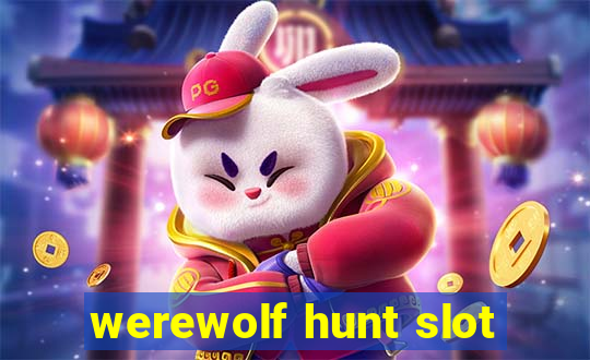 werewolf hunt slot