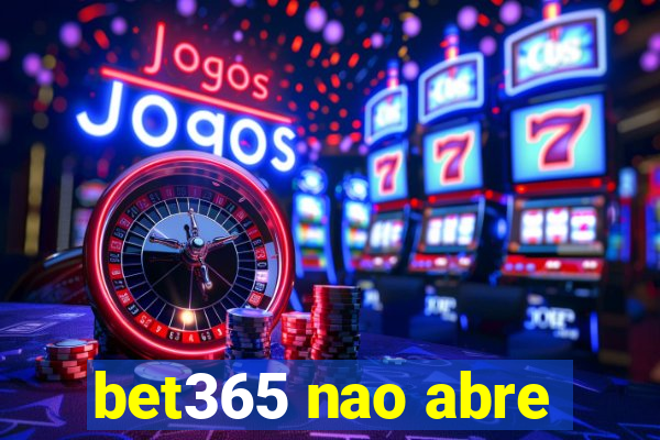 bet365 nao abre