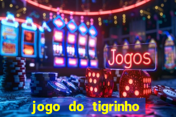 jogo do tigrinho aposta minima