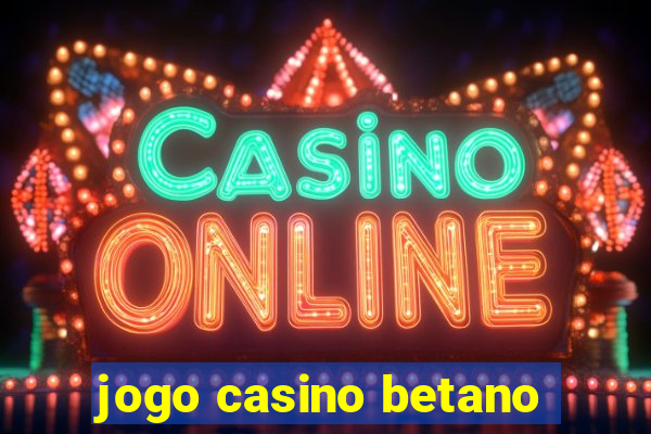 jogo casino betano