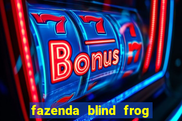 fazenda blind frog é real