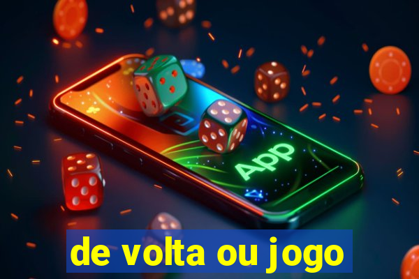 de volta ou jogo