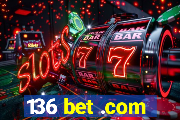 136 bet .com