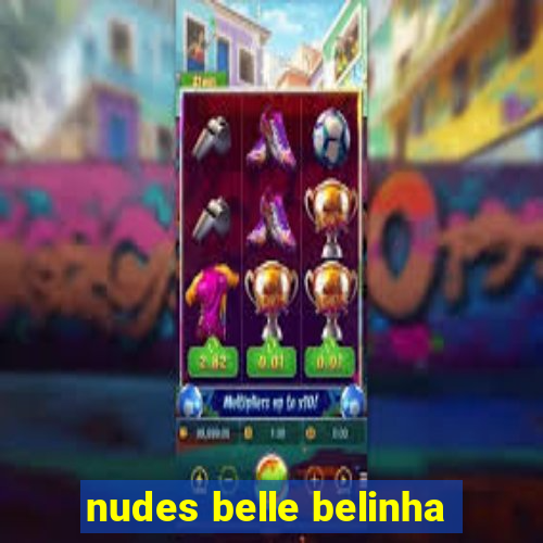 nudes belle belinha