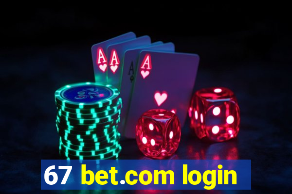 67 bet.com login