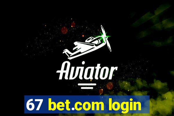 67 bet.com login