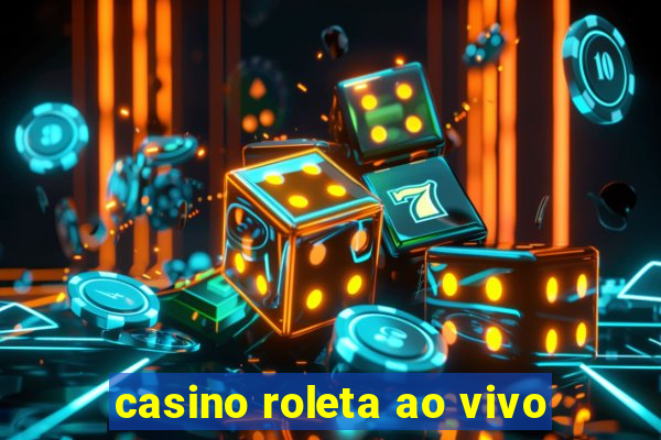 casino roleta ao vivo