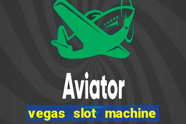 vegas slot machine free games