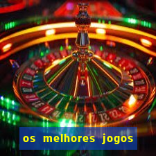 os melhores jogos de aposta