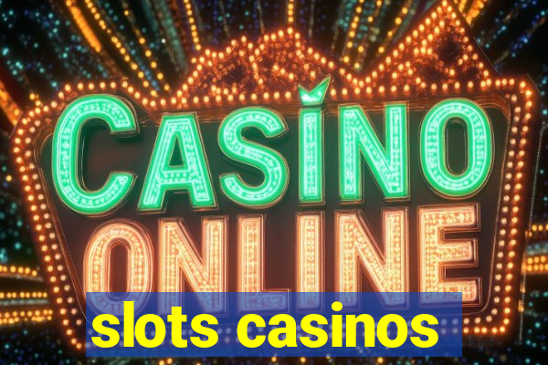 slots casinos