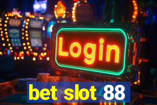 bet slot 88