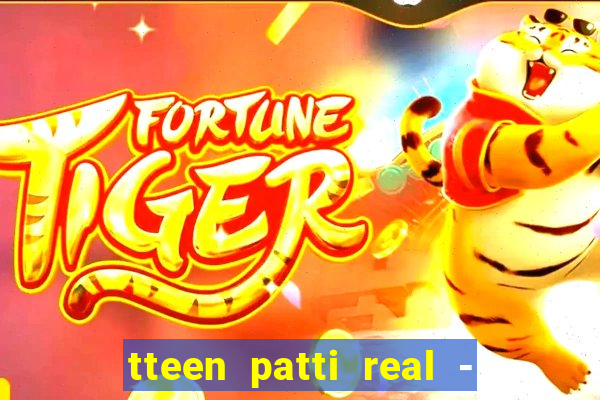 tteen patti real - classic game