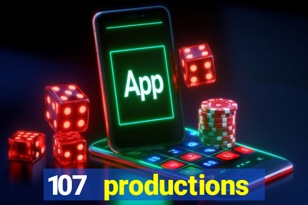 107 productions turning stone casino