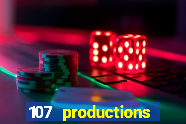 107 productions turning stone casino