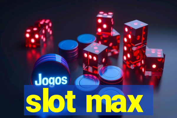 slot max