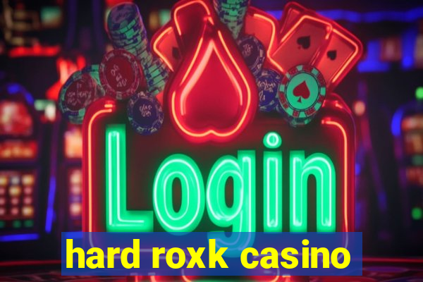 hard roxk casino