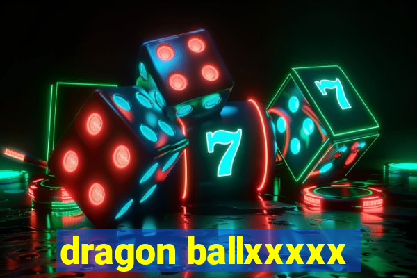 dragon ballxxxxx